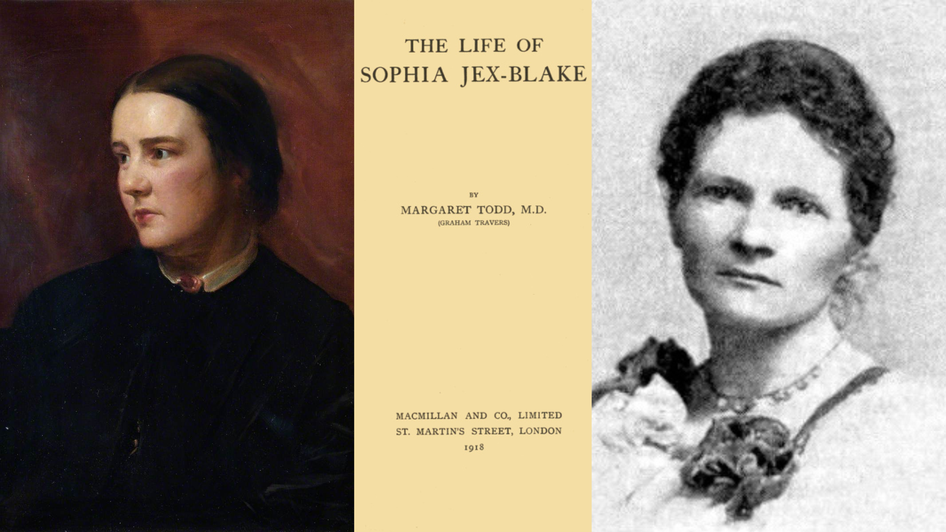Three images: a portrait of Sophia Jex-Blake from 1865, the title page of The Life of Sophia Jex-Blake by Margaret Todd, and a black and white photograph of Margaret Todd from c. 1900. 